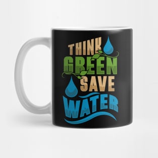 Water Conservation Earth Day And Everyday Think Green Mug